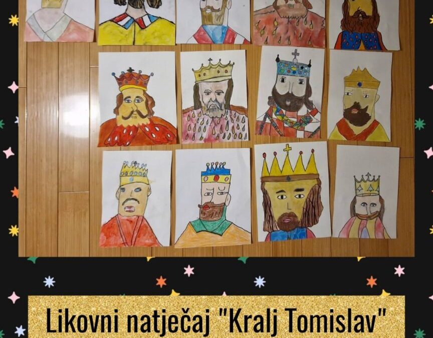 Sudjelovali smo u likovnom natječaju povodom 1100. obljetnice krunidbe kralja Tomislava u organizaciji Osnovne škole kralja Tomislava iz Zagreba